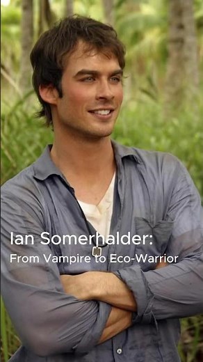 Ian Somerhalder: From Vampire to Eco-Warrior#Movie #Actor