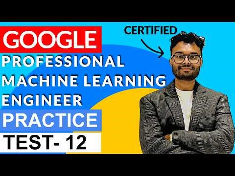 Google Professional Machine Learning Engineer Questions : Part 12