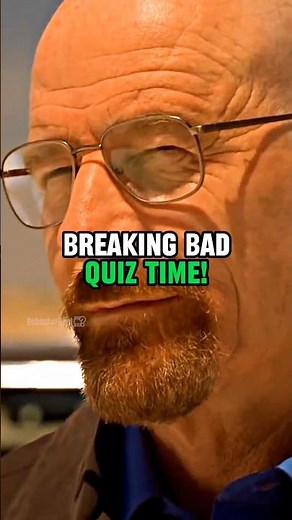 Breaking Bad Quiz Time - Part 1