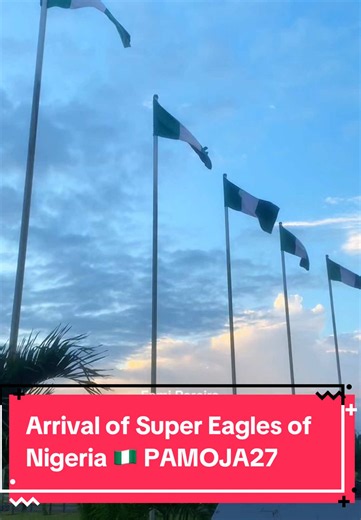 Arrival of Super Eagles of Nigeria 🇳🇬 PAMOJA27 | Super Eagles
