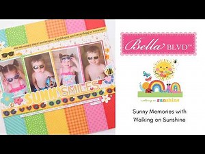 Sunny Summer Smiles with Bella Blvd Walking on Sunshine | Summer Themed Scrapbook Layout
