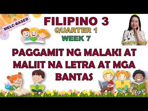 FILIPINO 3 || QUARTER 1 WEEK 7 | MELC-BASED | PAGGAMIT NG MALAKI AT MALIIT NA LETRA AT MGA BANTAS