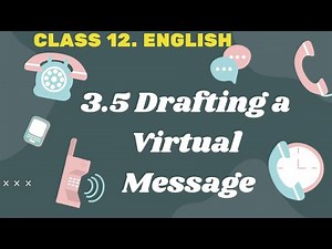 |Drafting a Virtual Message |Section 3.5 | Class 12 Writing skills | English