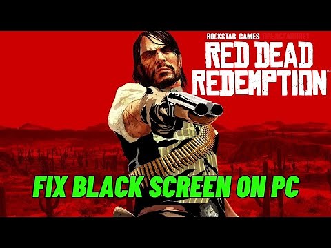 Fix Red Dead Redemption Stuck On Black Screen | Fix Red Dead Redemption Black Screen Issue on PC