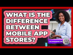 What Is The Difference Between Mobile App Stores?