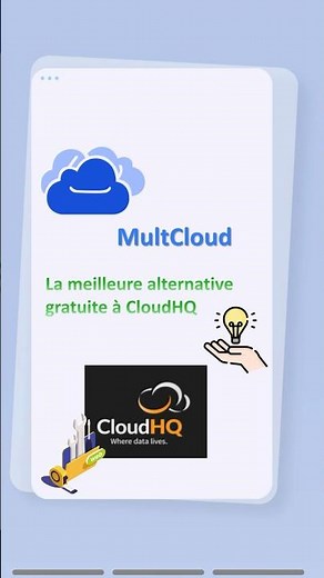 🚀 La meilleure alternative GRATUITE à CloudHQ : MultCloud !