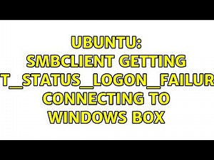 Ubuntu: smbclient getting NT_STATUS_LOGON_FAILURE connecting to Windows box