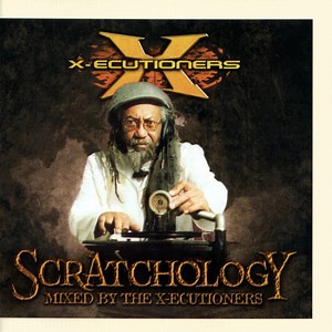 The X-Ecutioners - Scratchology