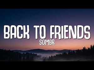 sombr - back to friends (Lyrics)