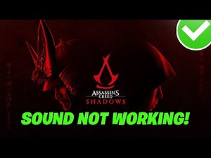 Assassin's Creed Shadows: Fix Sound/Audio Not Working, Crackling/Distorted/Popping Audio Problem