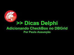 Dicas Delphi Colocar checkbox no DBGrid