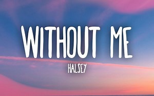 Halsey - Without Me (Lyrics)
