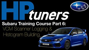 HP Tuners Subaru Training Course Part 6: VCM Logging & Histogram Building - HP Tuners Subaru Course - Evans Performance Academy