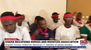 Ghana Registered Nurses and Midwives Association: Unpaid nurses, midwives demand 11 months of salary arrears. #JoyNews | JoyNews