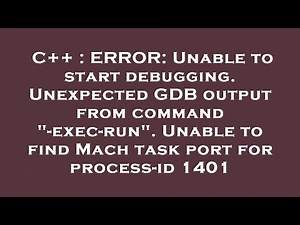 C++ : ERROR: Unable to start debugging. Unexpected GDB output from command "-exec-run". Unable to fi