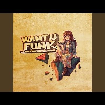 WANT U FUNK