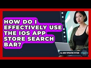 How Do I Effectively Use The iOS App Store Search Bar? - All About Operating Systems