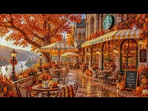 【広告なし】秋のスターバックスカフェBGM🍂 明るいジャズ＆心地よいボサノバで最高の朝時間 - Street Autumn Cofee Shop - 勉強、音楽を楽しむことができます【作業用bgm】