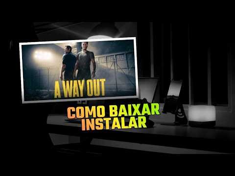 TUTORIAL COMPLETO – COMO BAIXAR E INSTALAR - A WAY OUT