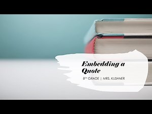 Embedding a Quote | 8th grade ELA | Mrs. Kushner