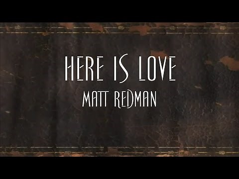 Here Is Love - Matt Redman