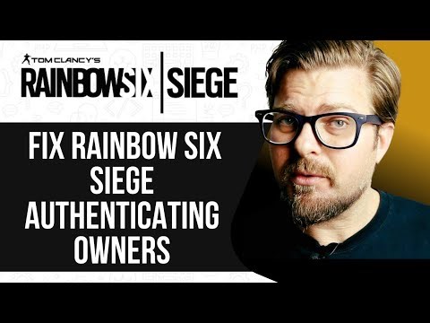 How To Fix Rainbow Six Siege Authenticating Owners -2025