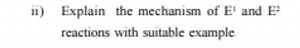 Explain the mechanism of E1 and E2 reactions with a suitable ex... | Filo