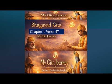 Bhagavad Gita Chapter 1 Verse 47 | Reflection