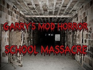 Garry's Mod Horror - School Massacre