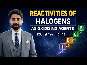 Reactivities of Halogens as Oxidizing Agents | Bond Strength | Lecture 2 | Chapter 13 | FSc 1st Year