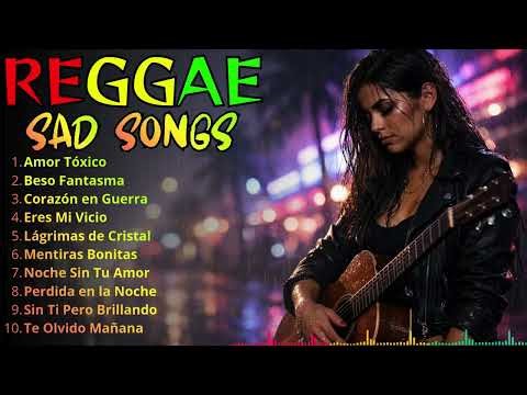 Sad Reggaeton x Reggae Latin Mix 💔 Toxic Love & Sad Night Vibes Playlist