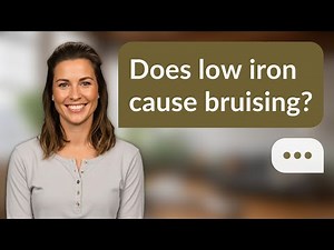 Does low iron cause bruising? | Iron & Bruising
