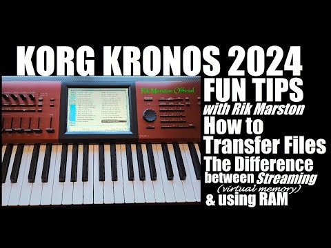 Korg Kronos 2024 Fun Tips How to Transfer Files Streaming Virtual Memory versus RAM Rik Marston