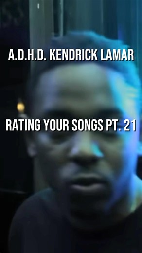 Rating your songs pt21 (ADHD Kendrick Lamar Prod Sounwave)#rap #hiphop #kendricklamar #greatesthits