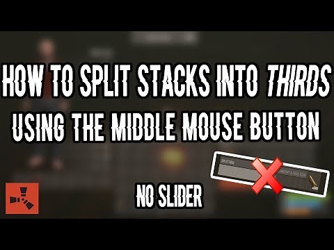Rust: How to Split Stacks into THIRDS using Middle Mouse Button (OUTDATED)