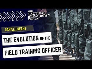 The Evolution of the Field Training Officer (FTO) w/ Dan Greene - 2022 ILEETA Conference