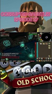 OSRS CORRUPTED GAUNTLET EPISODE 27
