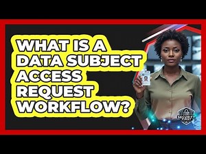 What Is A Data Subject Access Request Workflow?