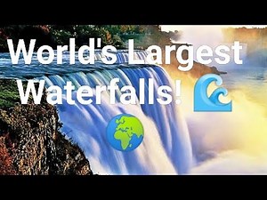 Top 10 Largest Waterfalls in the World: Nature’s Mighty Wonders Revealed 🌊