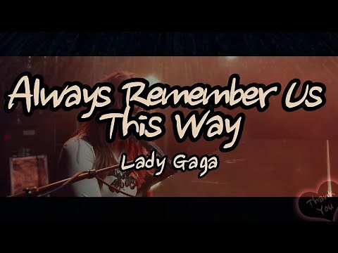 Lady Gaga - Always Remember Us This Way(Lyrics)