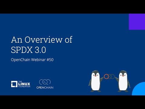 OpenChain Webinar #50 - An Overview of SPDX 3.0