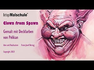 Malen mit Deckfarben - Der Clown from Spawn