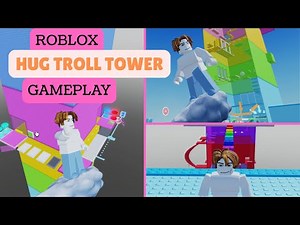 Roblox HUG TROLL Tower Gameplay