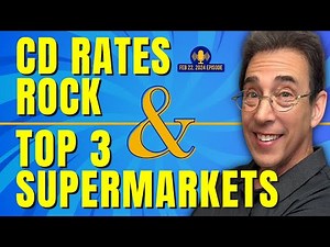 Full Show: CD Rates Rock and Top 3 Supermarkets