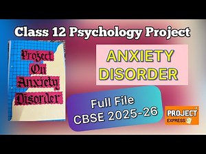 Anxiety Disorder Psychology Project | Class 12 Full File | CBSE Project 2025-26 #projectexpress