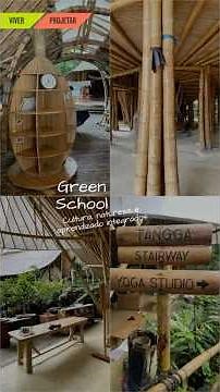 Green School: Cultura, natureza e aprendizado integrados