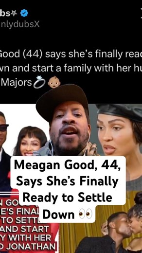 Meagan Good Is READY To Settle Down At 44?