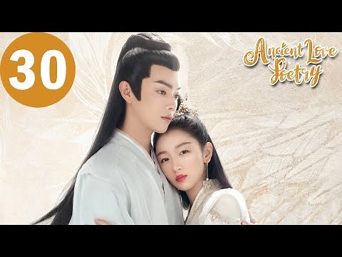 ENG SUB | Ancient Love Poetry | EP30 | 千古玦尘 | Zhou Dongyu, Xu Kai