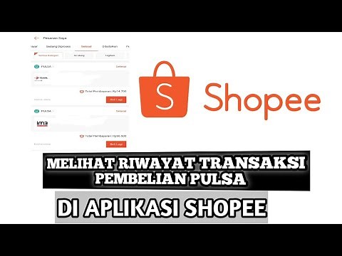 Cara Cek Riwayat Transaksi Pembelian Pulsa Dan Tagihan Di Shopee