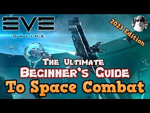 The Ultimate Beginner's Guide to Space Combat in EVE Online in 2023 for New Players
